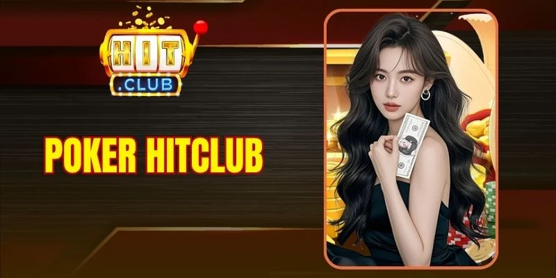 Poker Hitclub - Sảnh Bài Đấu Trí Chiến Lược Đỉnh Cao