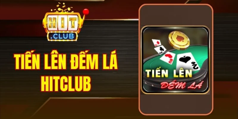 Tiến Lên Đếm Lá Hitclub - Bí Quyết Chiến Thắng Mọi Trận Bài