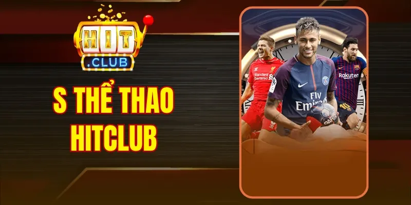 S Thể Thao Hitclub - Sân Cược Đỉnh Cho Người Mê Thể Thao