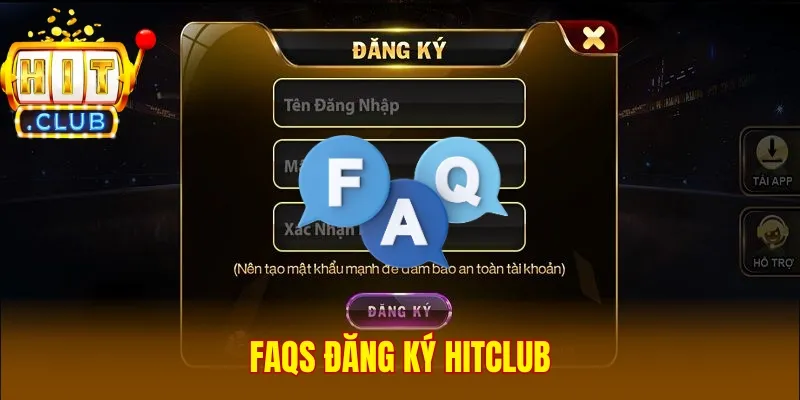 FAQs đăng ký Hitclub