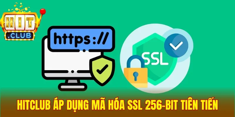 Hitclub áp dụng mã hóa SSL 256-bit tiên tiến