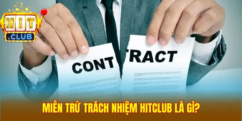 Miễn trừ trách nhiệm Hitclub là gì?