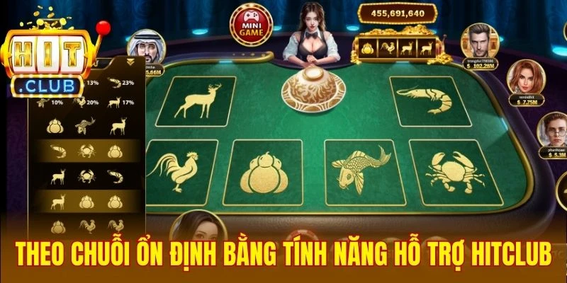 Theo chuỗi ổn định bằng tính năng hỗ trợ Hitclub